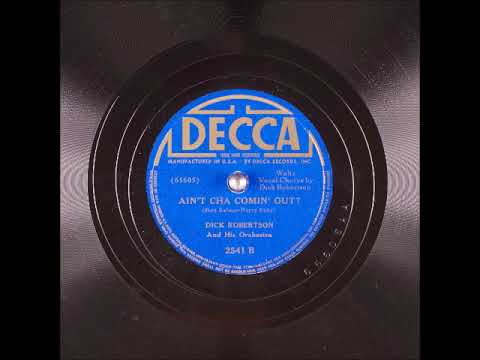 Ain't Cha Comin' Out? ~ Dick Robertson and His Orchestra (1939)