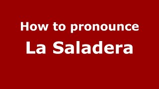 How to pronounce La Saladera