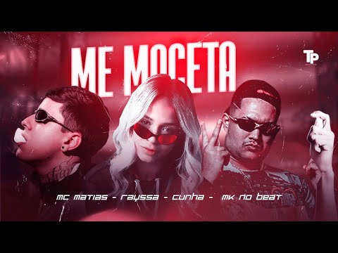MC MATIAS, RAYSSA CUNHA, MK NO BEAT - ME MACETA