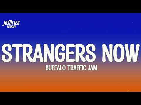 Buffalo Traffic Jam - Strangers Now (Lyrics)