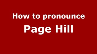 How to pronounce Page Hill