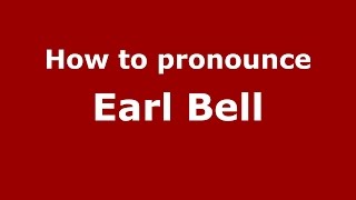 How to pronounce Earl Bell