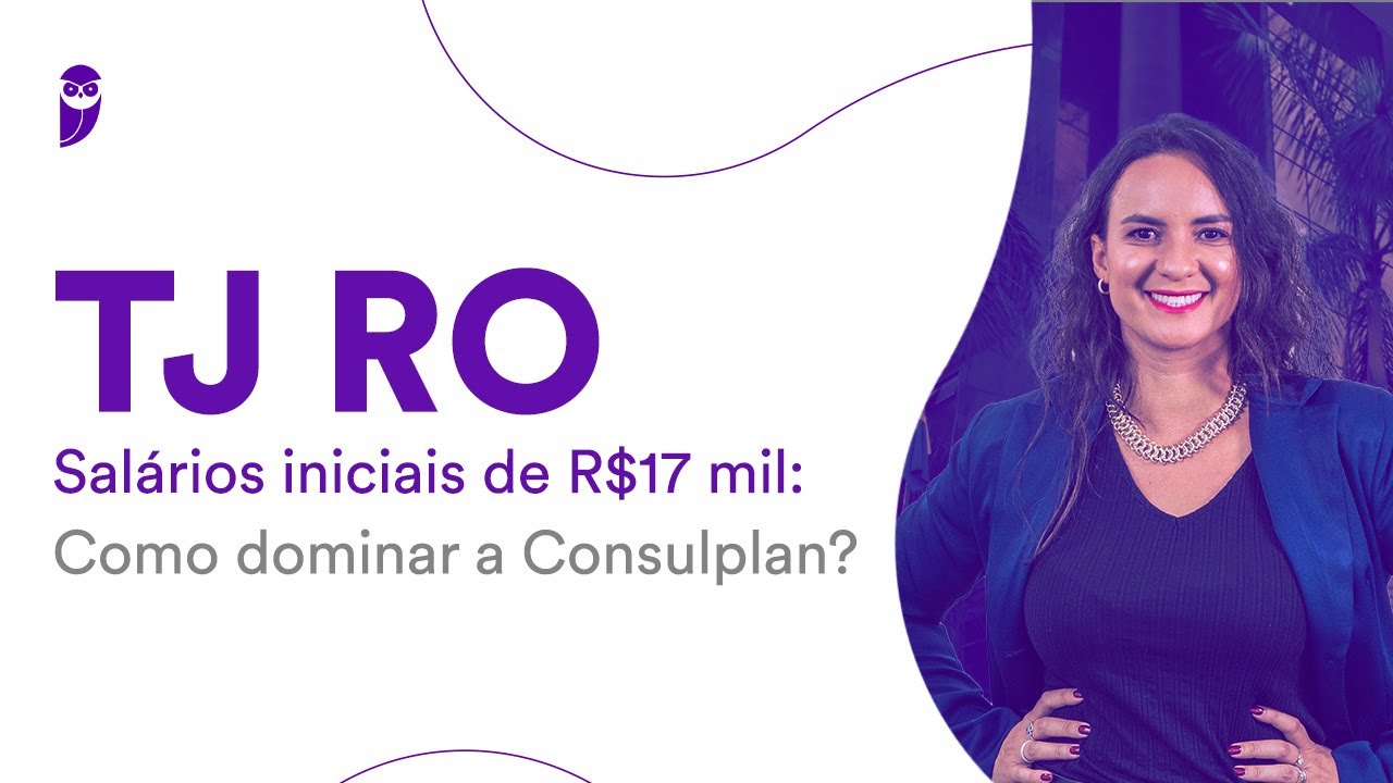 Concurso TJ RO - Salários iniciais de R$ 17 mil: Como dominar a Consulplan?