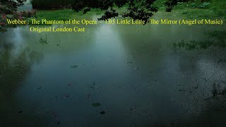 Webber : The Phantom of the Opera  -  I.05. Little Lotte - The Mirror (Angel of Music)