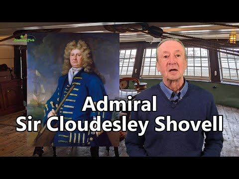 Admiral Sir Cloudesley Shovell: The British Navy: from longships to battleships, part ten