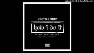 Rayven Justice feat. Pleasure P - How I Do It
