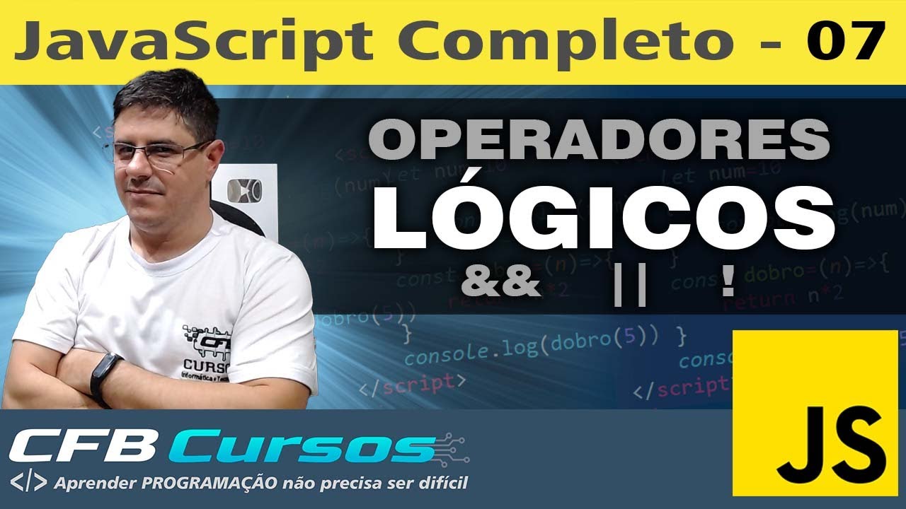 Operadores Lógicos em Javascript, aprendendo a usar! - Curso de Javascript Moderno - Aula 07