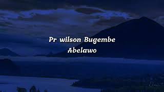 Aberawo by pastor wilson Bugembe