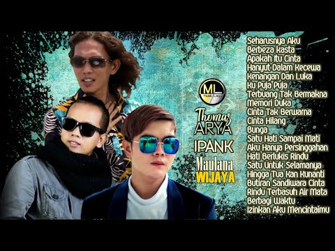 20 Top Hits Thomas ARYA, Maulana WIJAYA, IPANK Album Terpopuler - Lagu Slow Rock Baper Enak Didengar