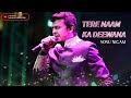 Tere Naam Ka Deewana Sonu Nigam Full Song Mohd Rafi