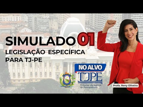SIMULADO 01 - LEGISLAÇÃO ESPECÍFICA PARA O CONCURSO DO  TRIBUNAL DE JUSTIÇA DE PERNAMBUCO - TJ-PE