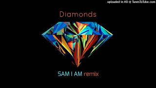 Diamonds - Rihanna (SAM I AM Remix)