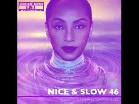 Slim K - Nice & Slow 46 (A Sade Love Session) [FULL MIXTAPE]