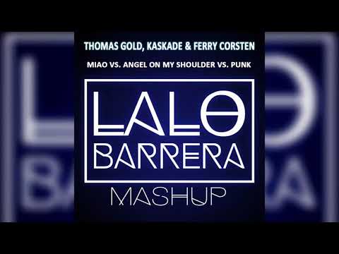 Thomas Gold, Kaskade & Ferry Corsten - MIAO vs. Angel On My Shoulder vs. Punk (Lalo Barrera Mashup)