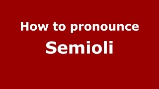 How to pronounce Semioli