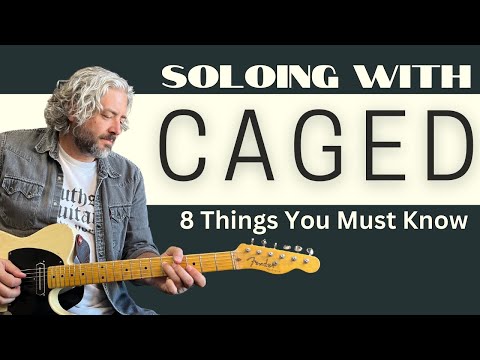 Soloing With The CAGED System - 8 Things You Must Know