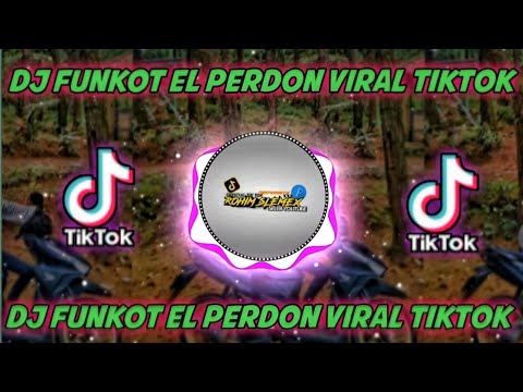 DJ FUNKOT EL PERDON VIRAL TIKTOK TERBARU KANE CUY 🎶🤟