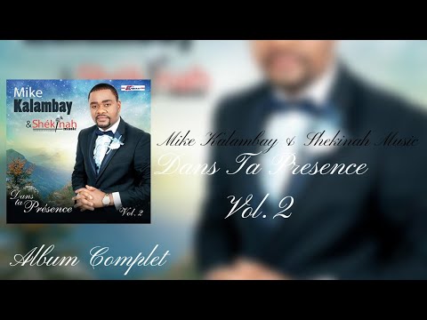 Mike Kalambay & Shekinah Music - Dans Ta Presence Vol.2 (2012) - Album Complet