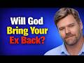 Will God Answer Prayer To Get My Ex Back?