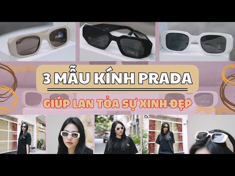 CÙNG KÍNH PRADA - SANG CHẢNH THẢ GAAAAA | BST KÍNH PRADA HOT NHẤT NĂM, VỀ EM NÀO HẾT NGAY EM ĐÓ