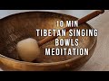 Connect with Your Spirit: 10 Minute Tibetan Singing Bowls Meditation | Sound Healing For Relaxation