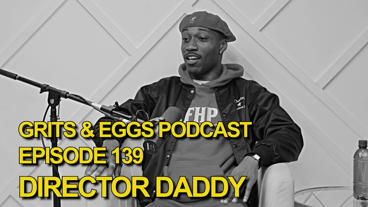 DIRECTOR DADDY | Grits and Eggs Podcast EP. 139