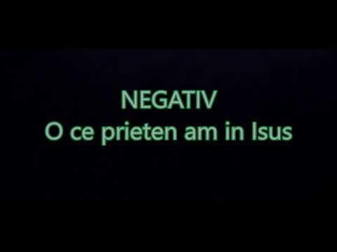 O ce prieten am in Isus - negativ