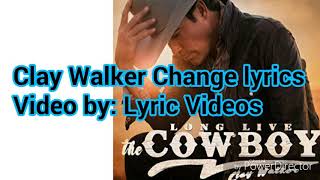 Clay Walker Change lyrics