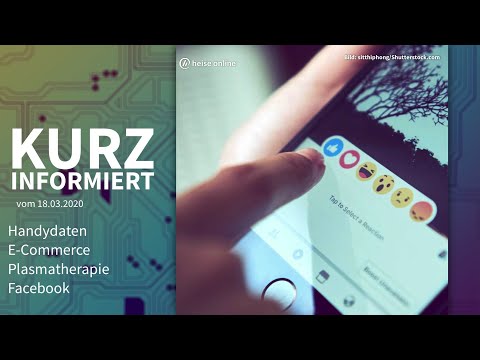 Handydaten, E-Commerce, Plasmatherapie, Facebook | Kurz informiert vom 18.3.2020