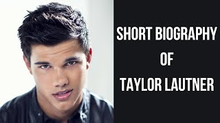 Taylor Lautner Biography |Taylor Lautner Age, Height, Weight, Net Worth, Girlfriend, Wife, Lifestyle
