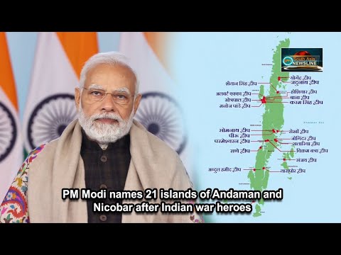 PM Modi names 21 islands of Andaman and Nicobar after Indian war heroes