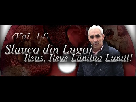 Slauco din Lugoj - Iisus, Iisus Lumina Lumii | De Cine Sa Ma Tem? / [Official Video] (2018)