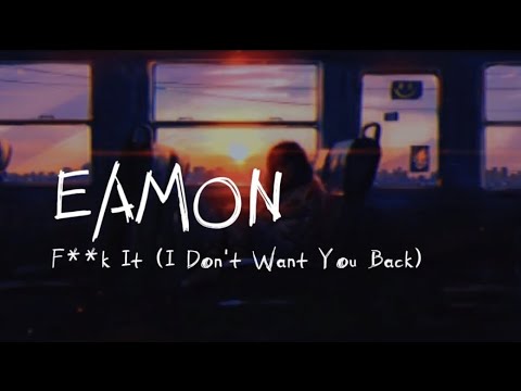 Eamon - F**k It (I don't want you back) lyrics