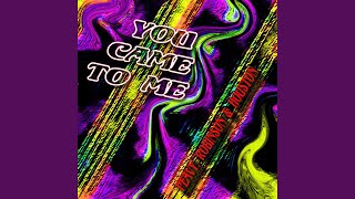 You Came to Me