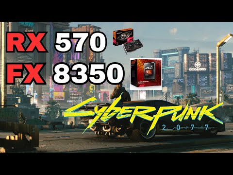 Cyberpunk 2077 : AMD RX 570 + FX 8350 e 16 GB ram | FULL HD - LOW benchmark !!!!