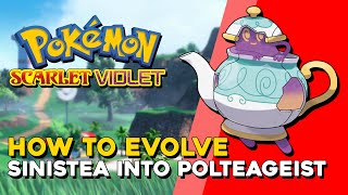 Pokemon Scarlet & Violet How To Evolve Sinistea Into Polteageist Cracked Pot Location