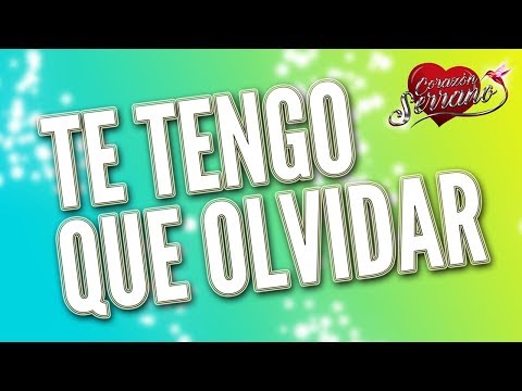 Te Tengo Que Olvidar - Corazon Serrano