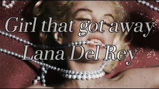 Girl That Got Away - Lana Del Rey
