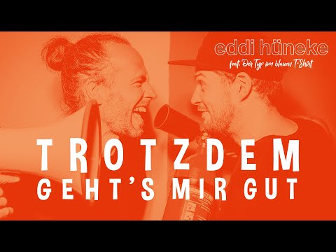 Trotzdem geht's mir gut | offizielles Musikvideo | Eddi Hüneke