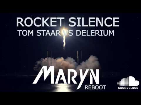 Tom Staar vs Delerium - Rocket Silence (Maryn Reboot - Andrew Bayer mashup)