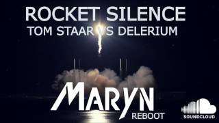 Tom Staar vs Delerium - Rocket Silence (Maryn Reboot - Andrew Bayer mashup)