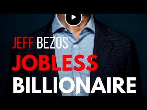 Jeff Bezos: The jobless Billionaire