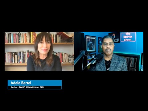 The Eddrick Show - Adele Bertei, author of Twist: An American Girl