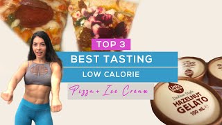 Top 3 Best Tasting Low Calorie Pizza + Ice Cream!