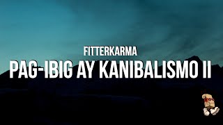 Download lagu fitterkarma - Pag-Ibig ay Kanibalismo II (Lyrics) mp3