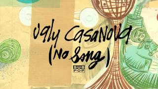 Ugly Casanova - (No Song)