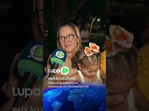 PAIXÃO DE CRISTO: Fiéis compareceram à encenação em Monsenhor Gil