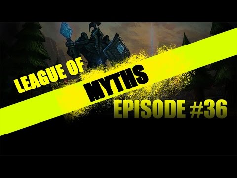 League of Myths - League of Legends - Episode 36