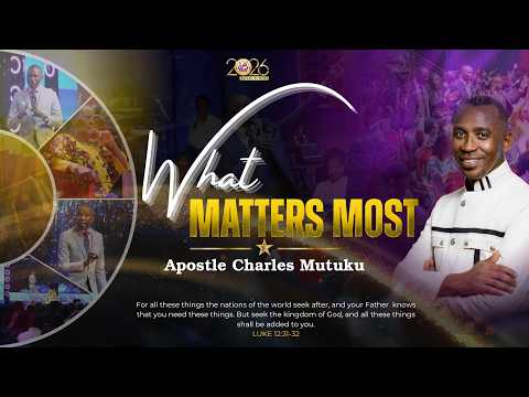 WHAT MATTERS MOST | APOSTLE CHARLES MUTUKU