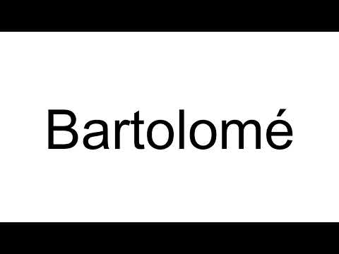 How to Pronounce Bartolomé (Spanish)